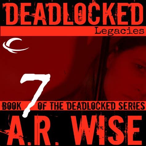 Deadlocked 7: Legacies (Audio Download): A.R. Wise, Scott Aiello ...