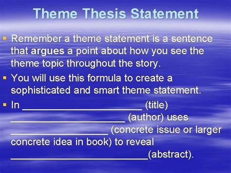 Theme Thesis Statement Remember a theme statement is