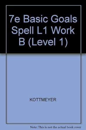 7e Basic Goals Spell L1 Work B (Level 1) : KOTTMEYER: Amazon.in: Books