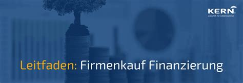 Firmenkauf Finanzierung - Der Leitfaden für Käufer | KERN