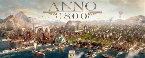Anno 1800 - the perfect city-building masterpiece
