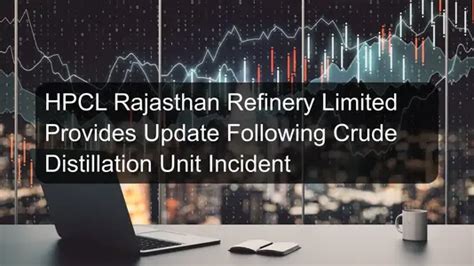 HPCL Rajasthan Refinery Limited Provides Update Following Crude ...