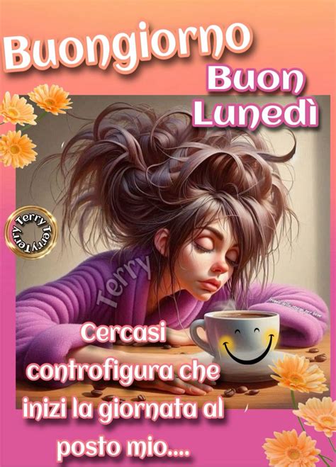 Buongiorno (Terry) | Buongiorno immagini, Lunedì divertente, Buongiorno ...