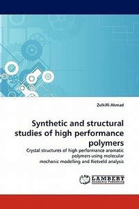 Synthetic and Structural Studies of High Performance Polymers: Buy ...