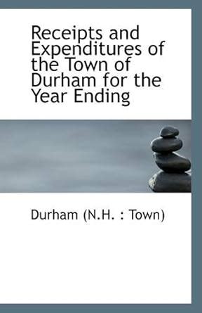 Amazon.in: Buy Receipts and Expenditures of the Town of Durham for the ...
