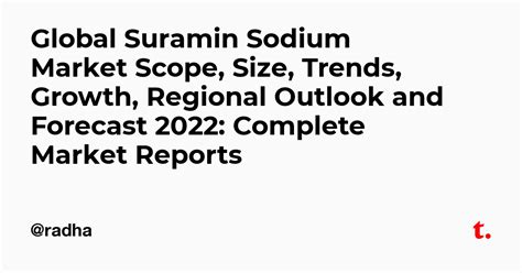 Global Suramin Sodium Market Scope, Size, Trends, Growth, Regional ...