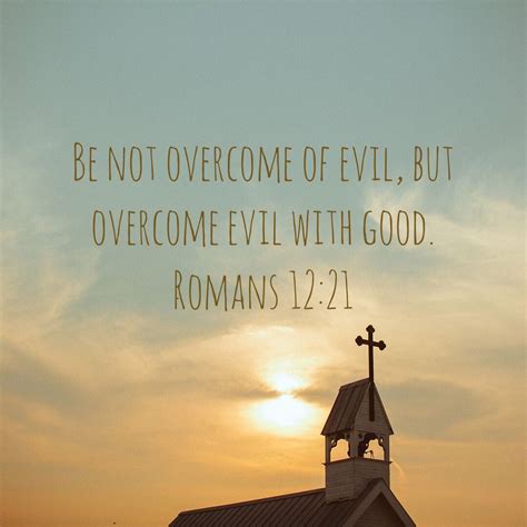 Romans 12:21 | Overcome evil with good, Romans 12 21, Romans 12