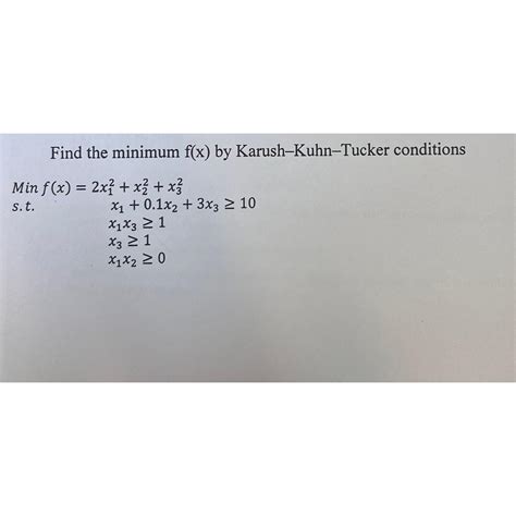Solved Find the minimum f(x) ﻿by Karush-Kuhn-Tucker | Chegg.com