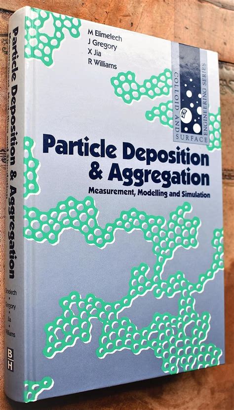 Particle Deposition and Aggregation: Measurement, Modelling and ...