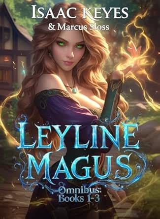 Leyline Magus Omnibus: Books 1-3: An Isekai Progression Fantasy eBook ...