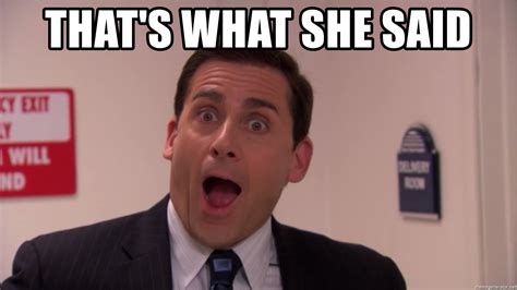 What is your favorite "That's what she said"? : r/DunderMifflin