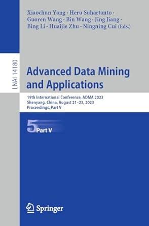 Advanced Data Mining and Applications: 19th International Conference ...