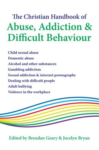 The Christian Handbook of Abuse, Addiction & Difficult Behaviour ...