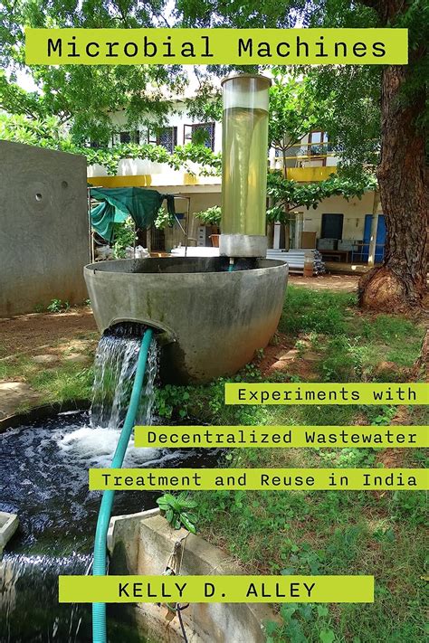 Microbial Machines: Experiments with Decentralized Wastewater Treatment ...