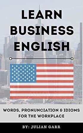 Learn Business English: Words, Pronunciation & Idioms for the Workplace ...