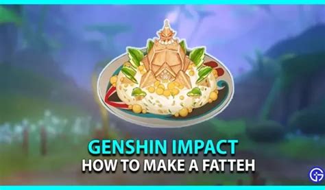 Receta Genshin Impact Fatteh: ¿Cómo hacerla? - 4pmtech (Spain)