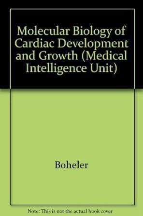 Molecular Biology of Cardiac Development and Growth (Medical ...