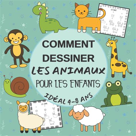 Buy Comment dessiner des animaux pour les enfants: la méthode idéale ...