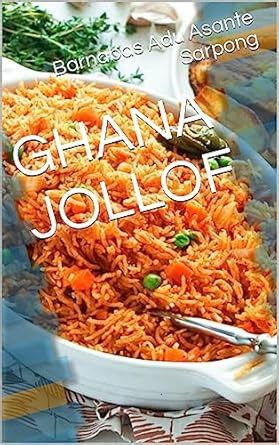 GHANA JOLLOF eBook : Sarpong , Barnabas Adu Asante : Amazon.in: Kindle ...
