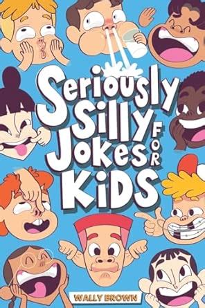 Buy Seriously Silly Jokes for Kids: Joke Book for Boys and Girls ages 7 ...