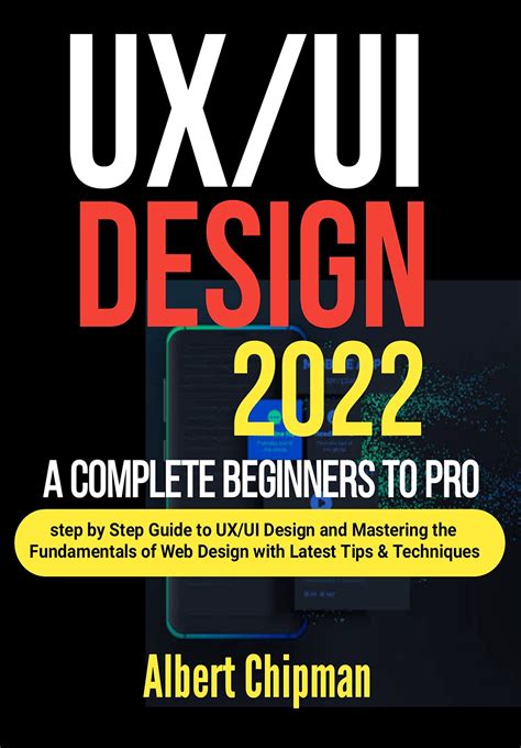 Buy UX/UI Design 2022: A Complete Beginners to Pro Step by Step Guide ...