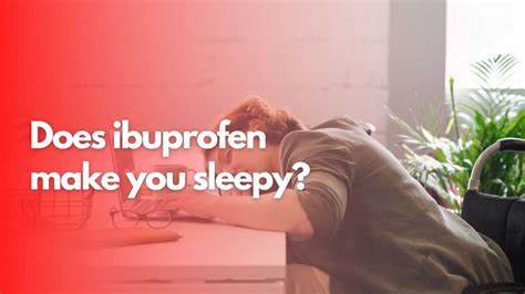 Does ibuprofen make you sleepy? - Wapomu Health & Wellness