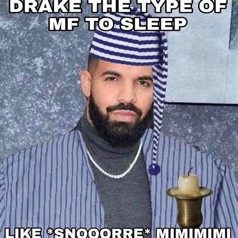 drake | /r/okbuddyretard | Drake The Type Of Guy | Know Your Meme