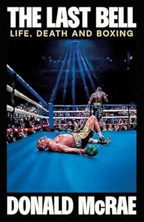 The Last Bell: Life, Death and Boxing eBook : McRae, Donald: Amazon.in ...