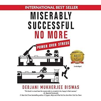 Miserably Successful No More: Power Over Stress : Biswas, Debjani ...