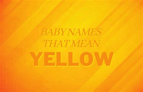Baby Names That Mean Yellow | MomsWhoThink.com