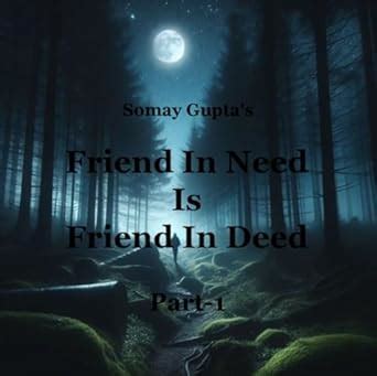 Friend In Need Is Friend In Deed: Part-1 eBook : Gupta, Somay, Gupta ...