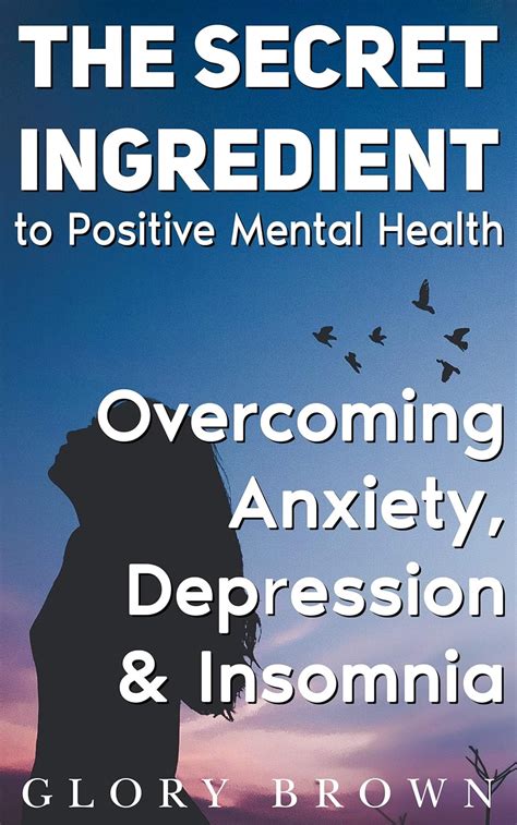The Secret Ingredient to Positive Mental Health: Overcoming Anxiety ...