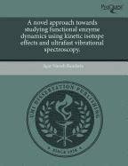 Buy A Novel Approach Towards Studying Functional Enzyme Dynamics Using ...