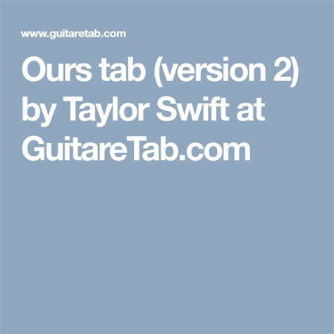 Ours tab (version 2) by Taylor Swift at GuitareTab.com | Taylor swift ...