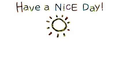 “have a nice day”是什么意思？_百度知道