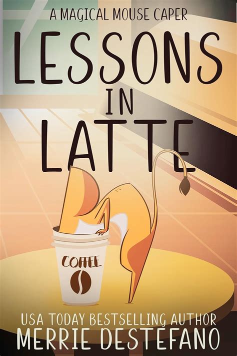 LESSONS IN LATTE: A MAGICAL MOUSE CAPER (The Magical Mouse Series Book ...