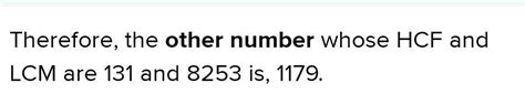 The HCF and LCM of two numbers are 131 and 8253 respectively.If one of ...