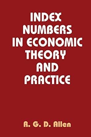 Index Numbers in Economic Theory and Practice eBook : Allen, R. G. D ...