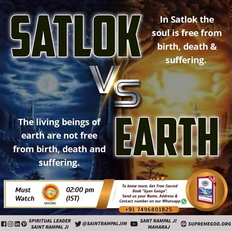 Here we suffer in the cycle of birth and death. And there is no birth and death in satlok. Life ...