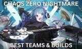 Top Teams and Builds for Chaos Zero Nightmare