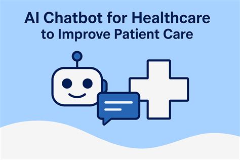 AI Chatbot for Healthcare to Improve Patient Care