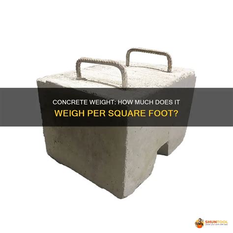 Concrete Weight: How Much Does It Weigh Per Square Foot? | ShunTool