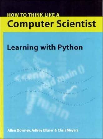 How to Think Like a Computer Scientist: Learning With Python : Downey ...