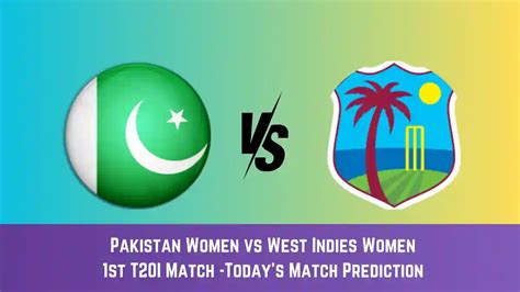 PK-W vs WI-W Today Match Prediction, 1st T20I Match: Pakistan Women vs ...