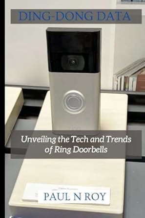 Buy Ding-Dong Data: Unveiling the Tech and Trends of Ring Doorbell ...