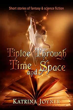 Tiptoe Through Time and Space eBook : Katrina Joyner: Amazon.in: Books