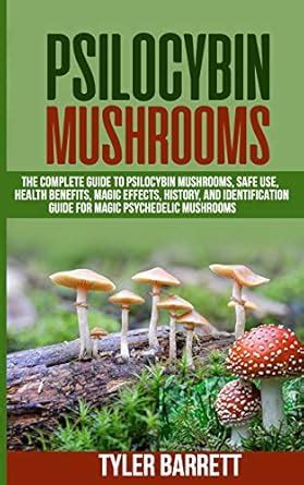Buy Psilocybin Mushrooms: The Complete Guide to Safe Use, Health ...
