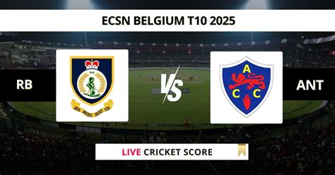 RB vs ANT Live Score | ECSN T10 Belgium 2025 Live Score Today