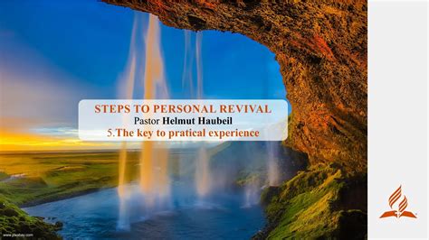 5.The key to pratical experience – STEPS TO PERSONAL REVIVAL | Pastor Helmut Haubeil – Fulfilled ...