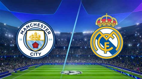 Real Madrid vs Manchester City: Where to Watch Champions League semi ...